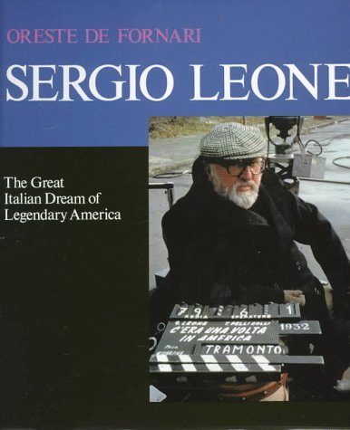 Sergio Leone The Great Italian Dream of Legendary America