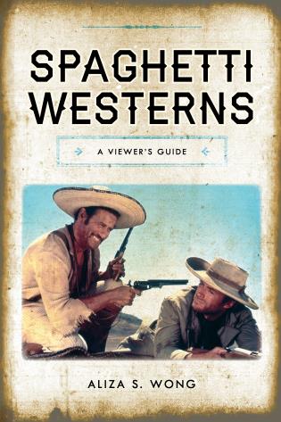 Spaghetti Westerns A Viewer’s Guide