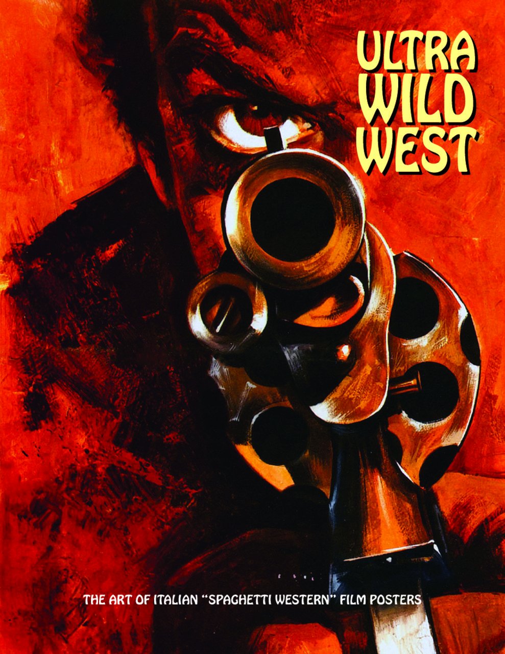 Ultra Wild West The Art of Italian Spaghetti Western Film Posters